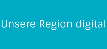 Unsere Region digital Unsere Region digital